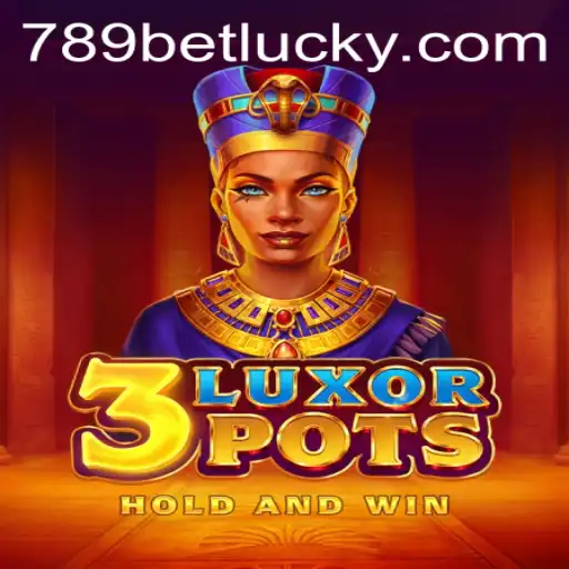 3LuxorPots: An Exciting New Game Unveiled by 789bet